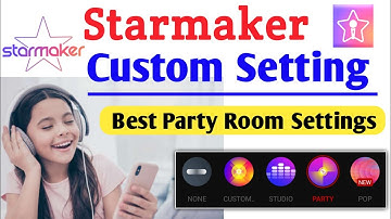 starmaker custom settings for party room singing|#starmaker