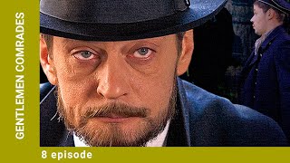 GENTLEMEN COMRADES. Episode 8. Russian Series. Crime film. English Subtitles