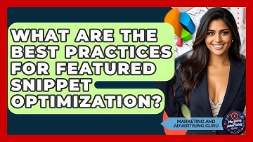 What Are The Best Practices For Featured Snippet Optimization? - Marketing and Advertising Guru