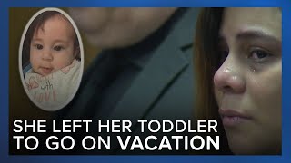 Mother who left toddler alone for 10 days while on vacation gets life in prison for murder