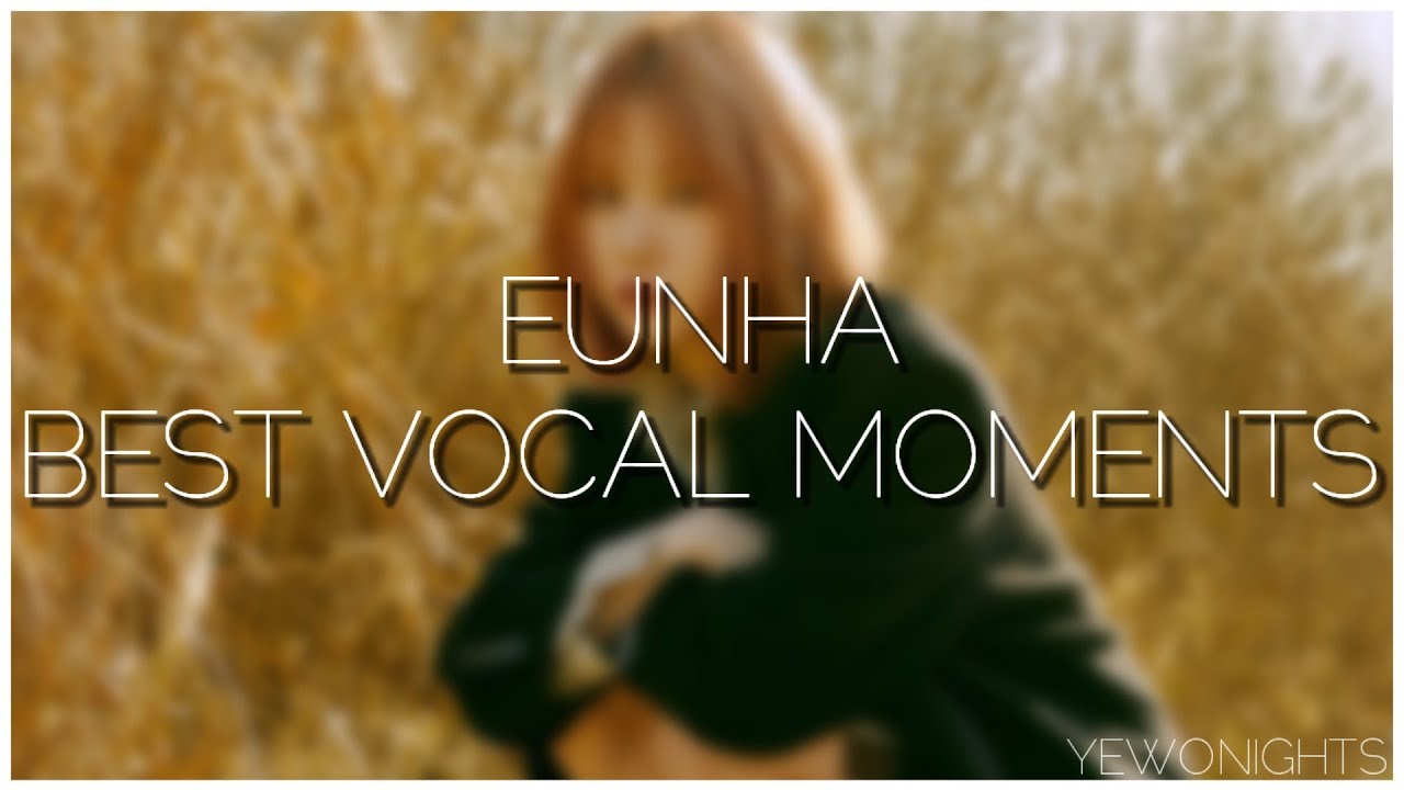 GFRIEND Eunha: Best Vocal Moments