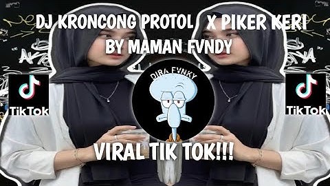 DJ KRONCONG PROTOL X PIKER KERI || MAMAN FVNDY VIRAL TIK TOK TERBARU!!!