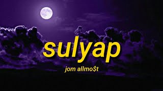 Sulyap - Jom ft. Allmo$t (Lyrics video)🎵