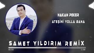 Hakan Peker - Ateşini Yolla Bana ( Samet Yıldırım Remix )