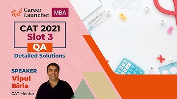 CAT 2021 Slot 3 QA Detailed Solutions By Vipul Birla | Career Launcher