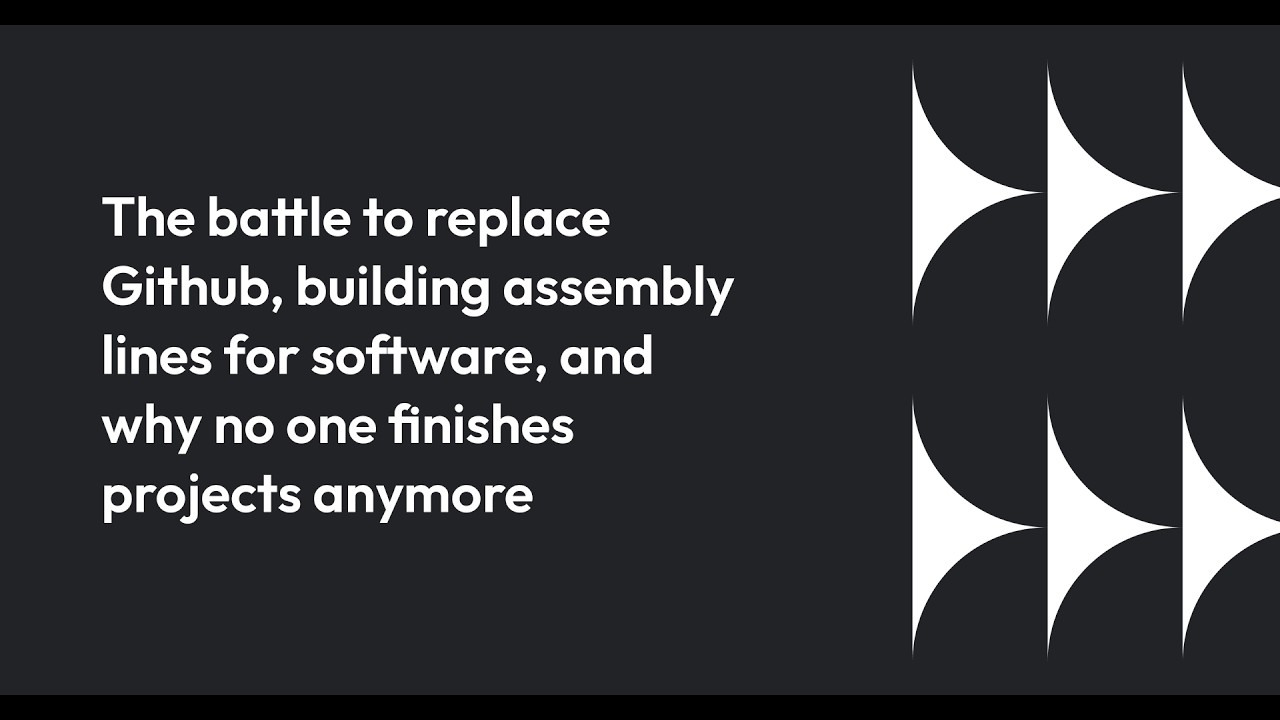 The battle to replace Github, building assembly lines for software, and why no one finishes projects anymore