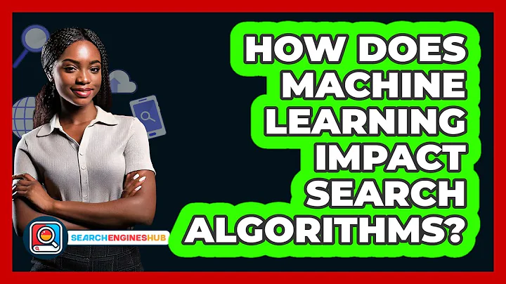 How Does Machine Learning Impact Search Algorithms? - SearchEnginesHub.com