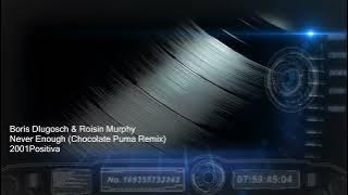 Boris Dlugosch Feat Roisin Murphy – Never Enough (Chocolate Puma Remix)