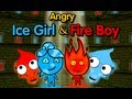 Angry Ice Girl and Fire Boy-Walkthrough