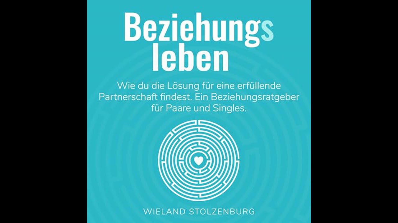 Beziehungsleben: Wie du die Lösung für eine erfüllende Partnerschaft findest Hörbuch