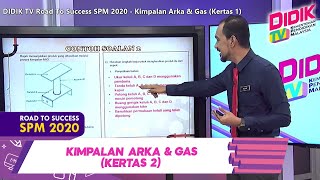 DidikTV Road To Success SPM 2020 | Kimpalan Arka & Gas (Kertas 2)