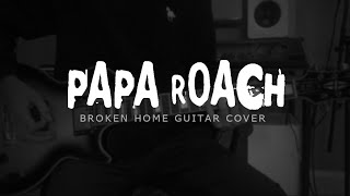 Papa Roach - Broken Home (Guitar Cover)