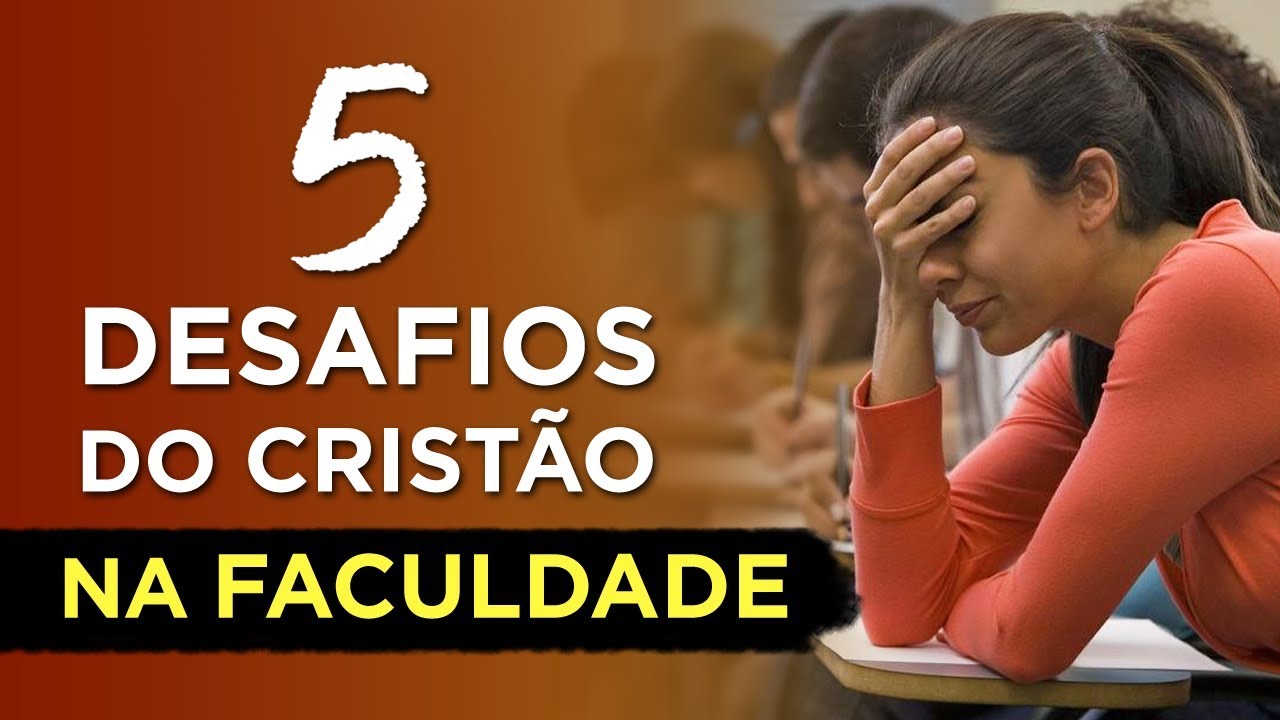 5 DESAFIOS DO CRISTÃO NA FACULDADE – O 4º Acontece Muito!