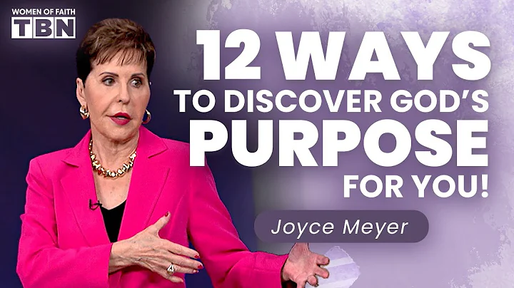 Joyce Meyer: 12 Ways to Discover God's Will for Your Life | Women of Faith on TBN