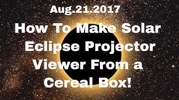 How To Make Solar Eclipse Projector Viewer From a Cereal Box!