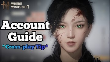 A MUST KNOW - Multiple Accounts Guide | Where Winds Meet
