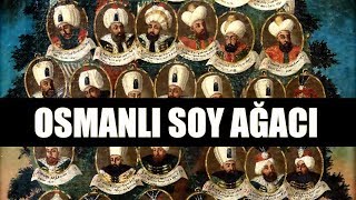 OSMANLI SOY AĞACI - Ottoman Sultans Family Tree