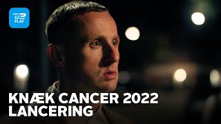 Knæk Cancer 2022 | Lancering | TV 2 PLAY