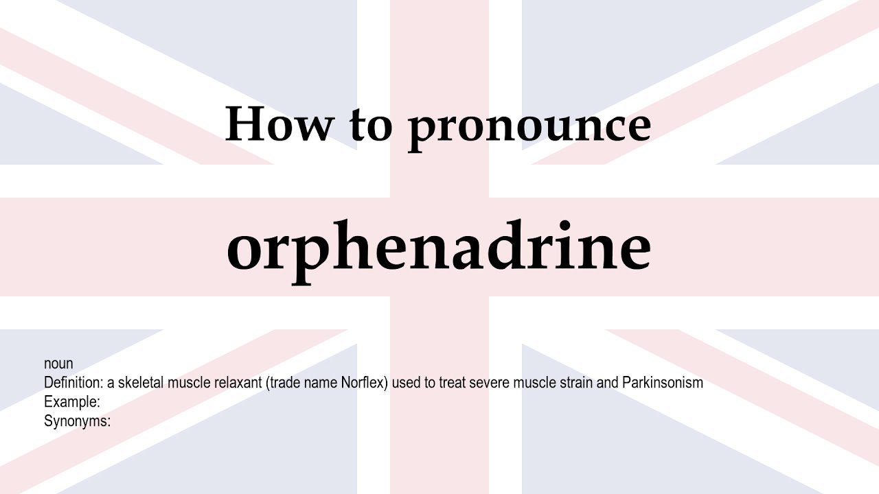 How To Pronounce Orphenadrine Meaning Youtube