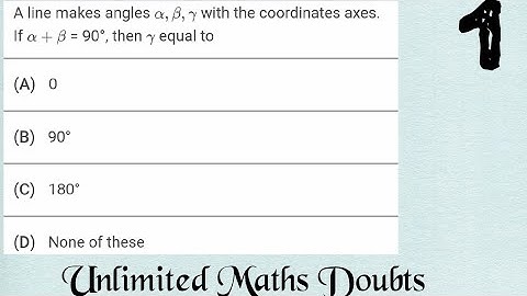 A line makes angles alpha ,beta & gamma with coordinate axes if alpha + beta =90  then gamma equals