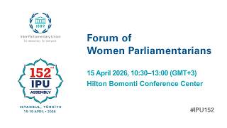 152nd IPU Assembly, 15 Apr: Forum of Women Parliamentarians – AM Session (Floor) screenshot 5