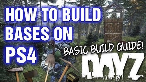 DAYZ PS4 HOW TO BUILD BASES GUIDE TIPS & TRICKS WITH SKETCH!
