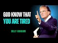 God Knows That You Are Tired | Billy Graham