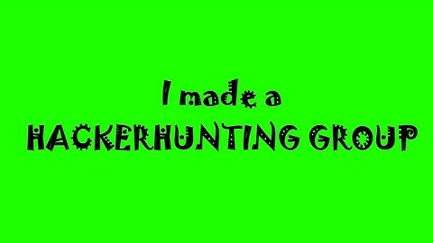I MADE A HACKER HUNTING GROUP?!