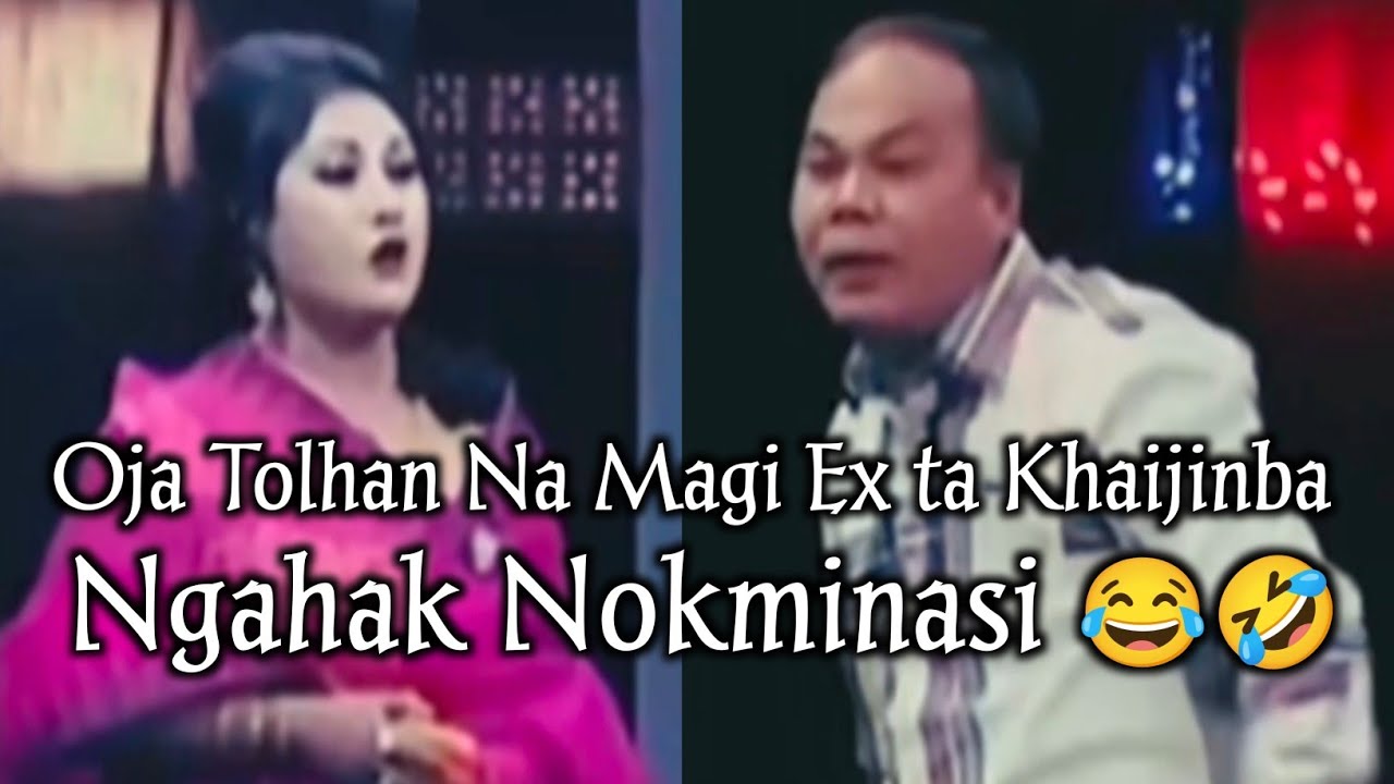 Oja Tolhan Na Magi Ex ta Khra Khaijinba 🤣😂 Ngaihak Nokminasi Mayam 🥴😜😂