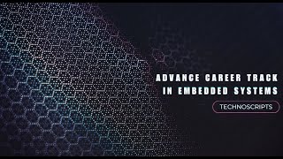 Advance Career In Embedded Systems By Technoscripts