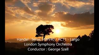 G.F.Handel : Serse, HWV40 Act.1 - Largo