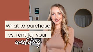 What to Purchase vs Rent for Your Wedding