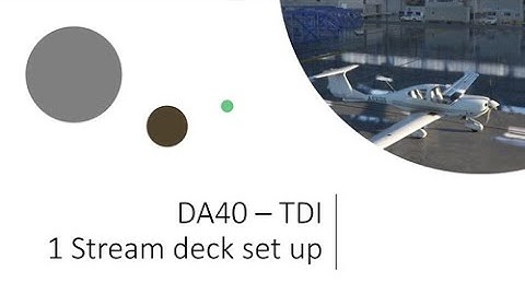 DA40 - tdi video 1  Overview and stream deck setup