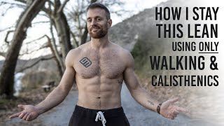 Walking & Calisthenics: How I Stay Lean & Muscular Without Doing Cardio