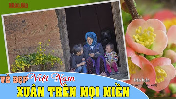 Vẻ đẹp Việt Nam số 5 - Xuân trên mọi miền Tổ quốc - Truyền hình Nhân Dân