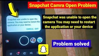 Snapchat was unable to open the camera you may need restart application or your device problem screenshot 4