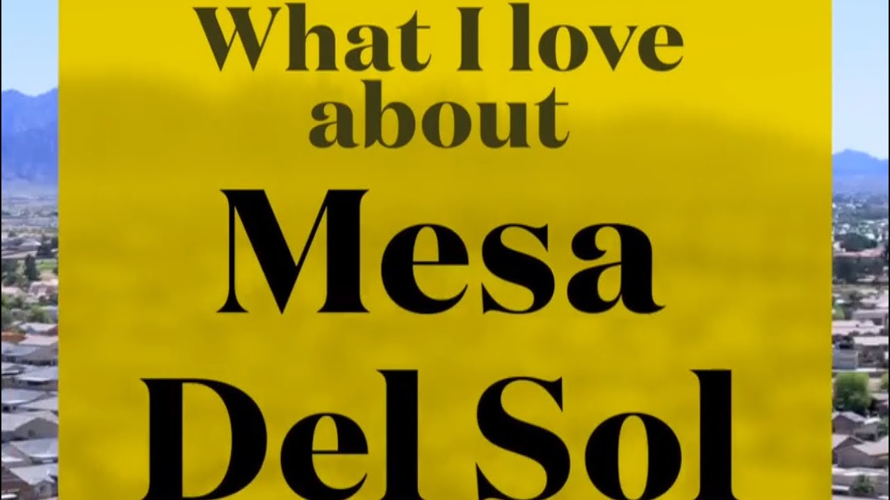 What I LOVE about Mesa Del Sol
