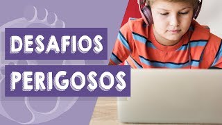 Cuidado com desafios perigosos da internet
