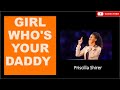 Priscilla Shirer​ - GIRL WHO'S YOUR DADDY