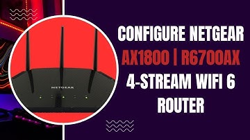 How to Configure Netgear AX1800 R6700AX 4-Stream WiFi 6 Router?