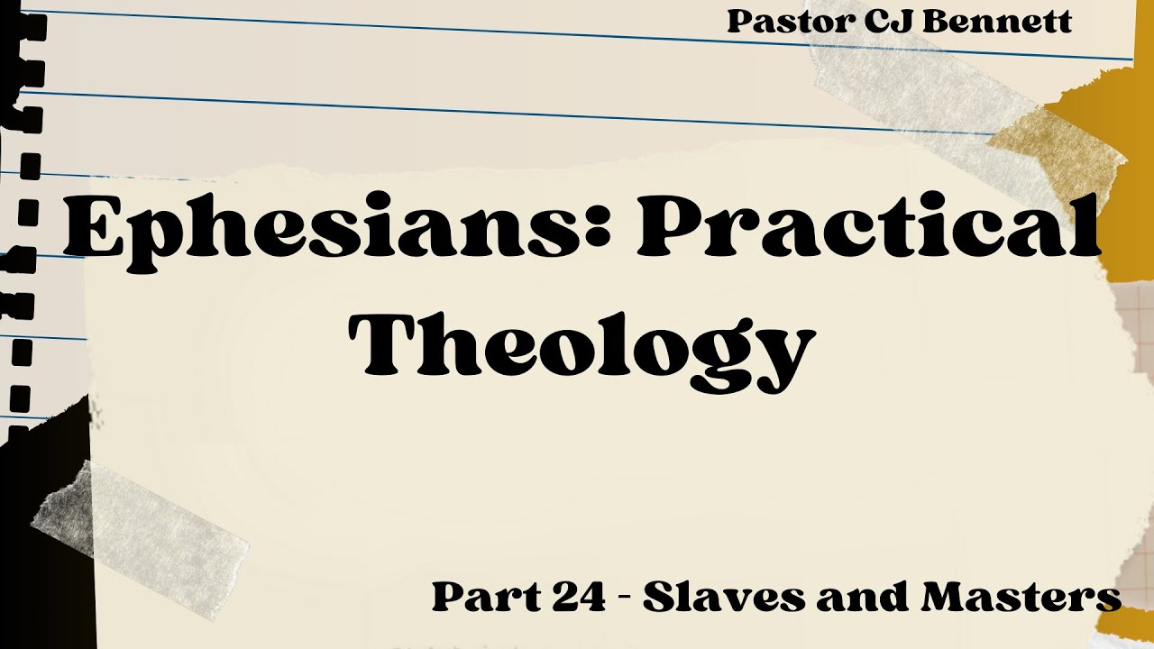 Ephesians Practical Theology Part 24 - Slaves & Masters [Sermon Only]