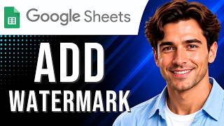 Google Sheets: How to Add a Watermark (Watermark Tutorial for Beginners) (2026 Guide)
