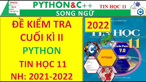 TIN 11 - PYTHON - ĐỀ KIỂM TRA CUỐI KÌ II | Nguyễn Xuân Hồng IT