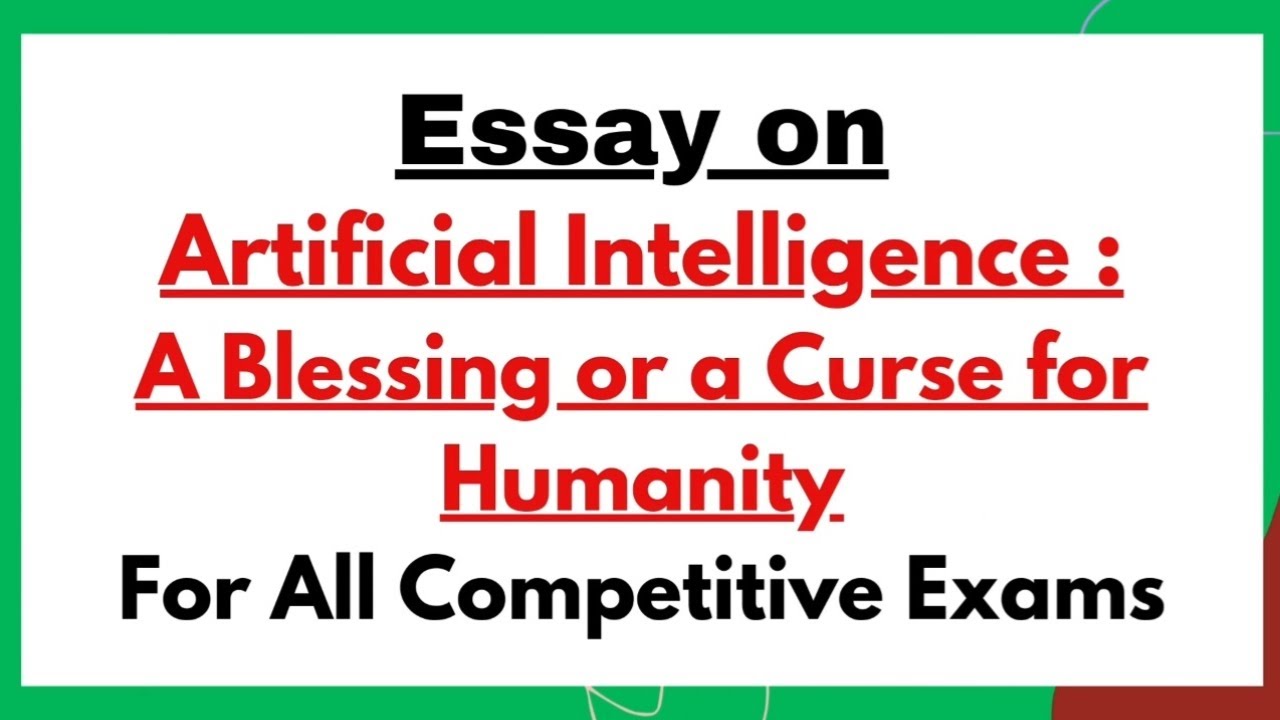 Essay on Artificial Intelligence (AI) : A Blessings or Curse For ...