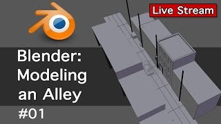 Blender: Modeling an Alley 01-Live Stream