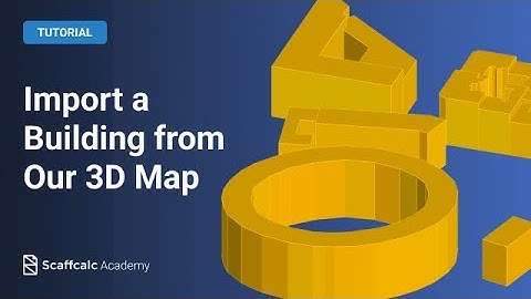 Scaffcalc Lesson 4: Import a Complex Building from the Map View