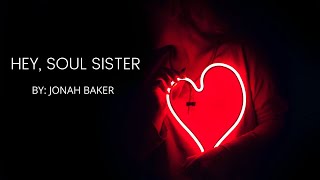 HEY, SOUL SISTER   COVER BY JONAH BAKER