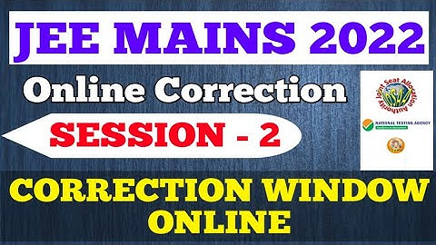 Correction Window Online Jee Mains 2022 - Session 2