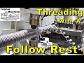 Long Single Point Threading with a Follow Rest, Lion 23MT lathe