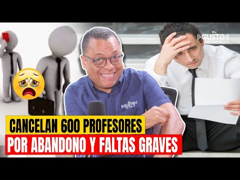 CANCELAN 600 PROFESORES POR ABANDONO Y FALTAS GRAVES